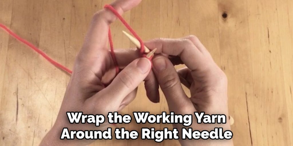 Wrap the Working Yarn Around the Right Needle