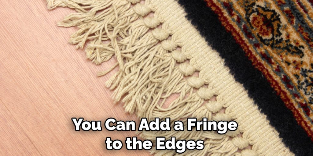 You Can Add a Fringe to the Edges