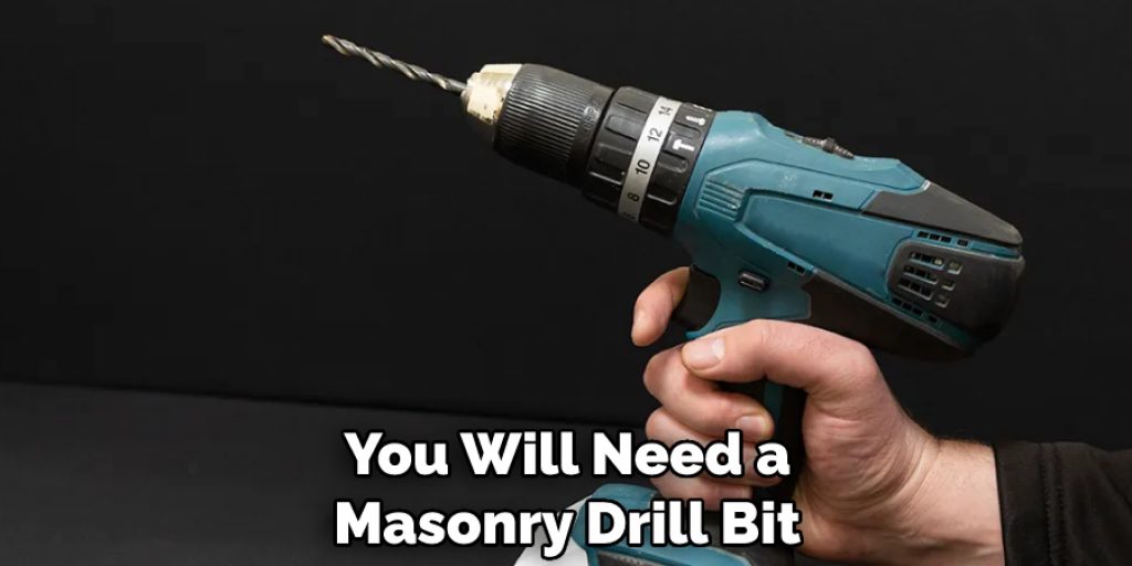 You Will Need a Masonry Drill Bit