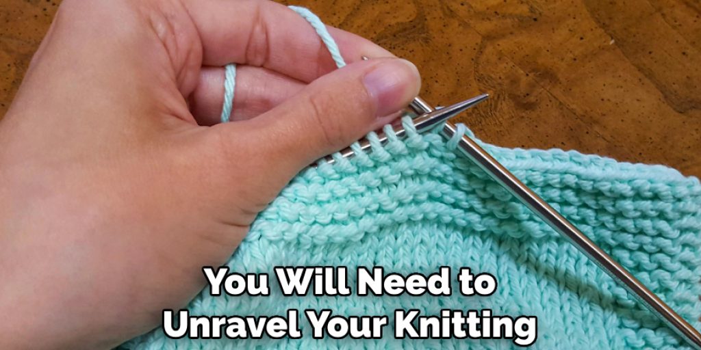 You Will Need to Unravel Your Knitting