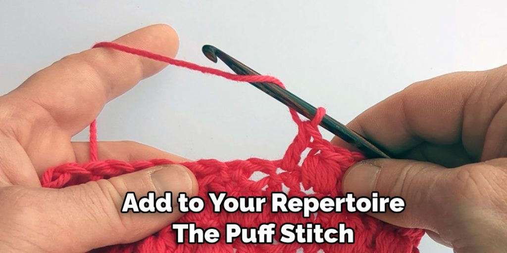 Add to Your Repertoire
The Puff Stitch