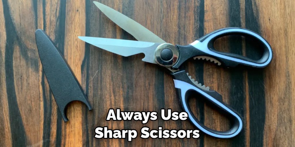 Always Use Sharp Scissors