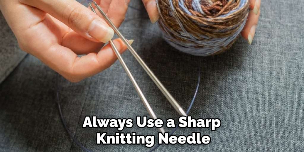 Always Use a Sharp Knitting Needle