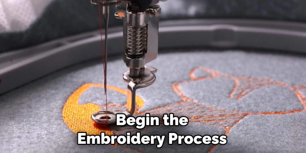 Begin the Embroidery Process
