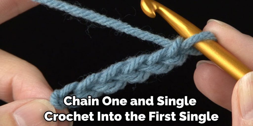 Chain One and Single Crochet Into the First Single