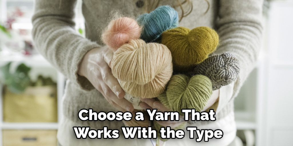 Choose a Yarn That Works With the Type