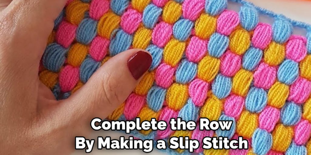 Complete the Row 
By Making a Slip Stitch