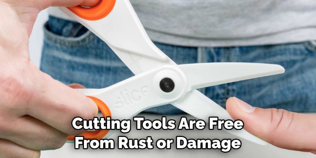 Cutting Tools Are Free From Rust or Damage