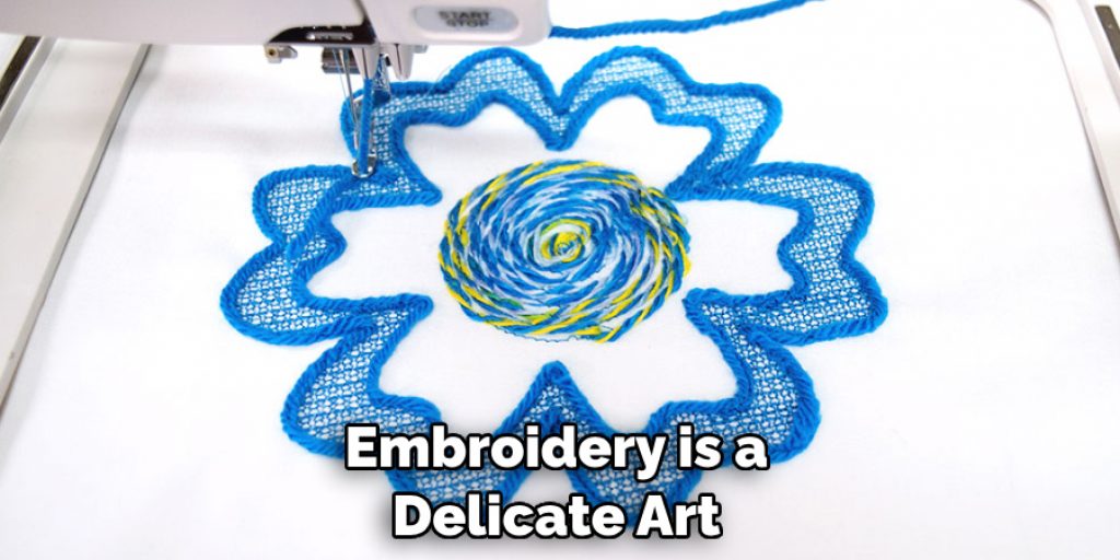 Embroidery is a Delicate Art