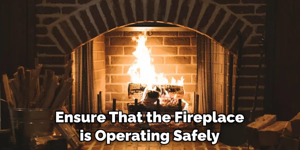 Ensure That the Fireplace is Operating Safely