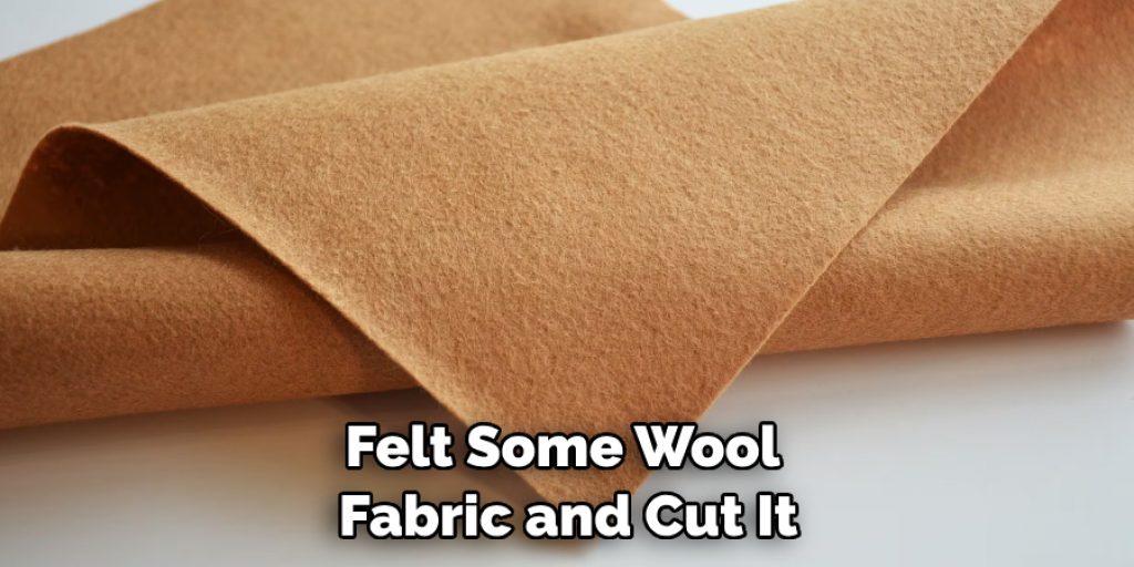 Felt Some Wool Fabric and Cut It