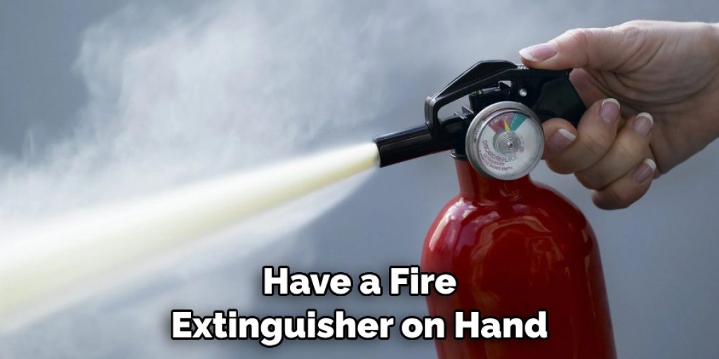 Have a Fire Extinguisher on Hand