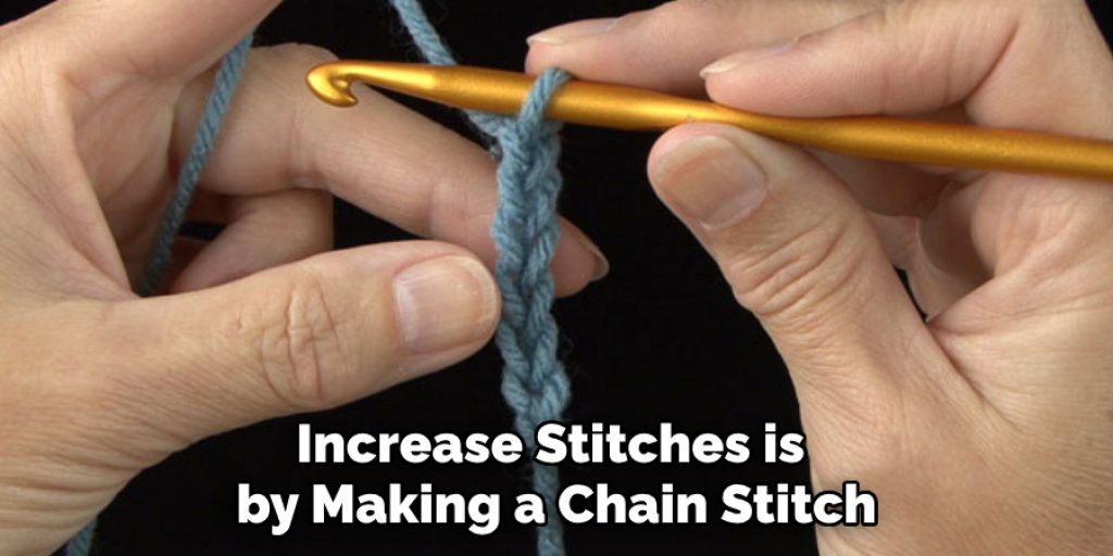 Increase Stitches is by Making a Chain Stitch