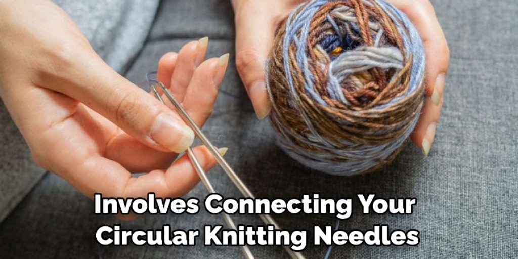 Involves Connecting Your Circular Knitting Needles