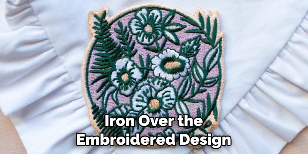 Iron Over the Embroidered Design