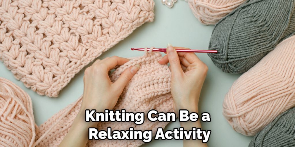 Knitting Can Be a Relaxing Activity