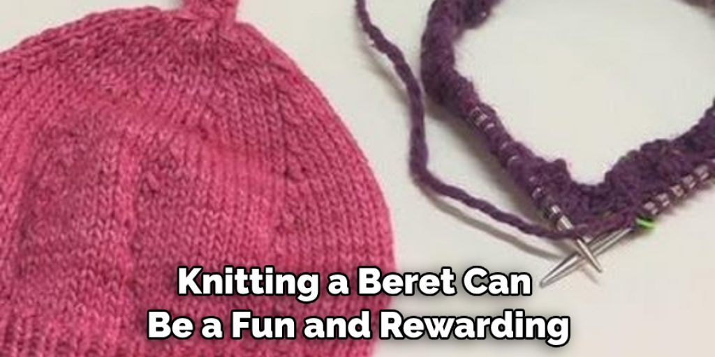 Knitting a Beret Can Be a Fun and Rewarding