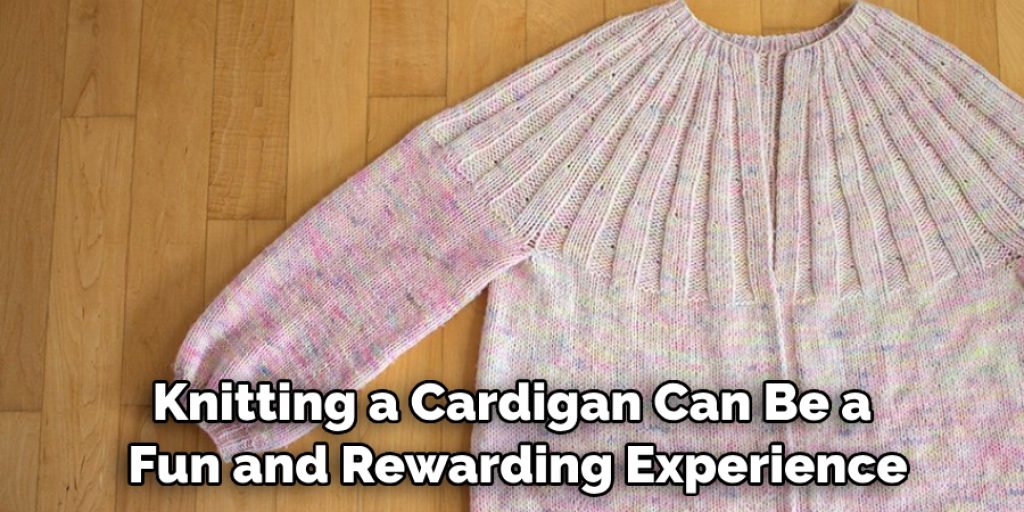 Knitting a Cardigan Can Be a Fun and Rewarding Experience