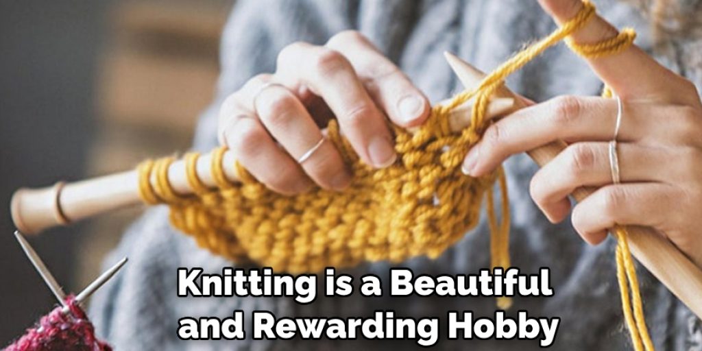 Knitting is a Beautiful and Rewarding Hobby