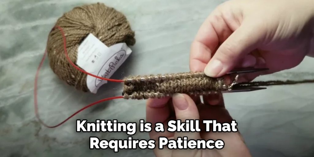 Knitting is a Skill That Requires Patience