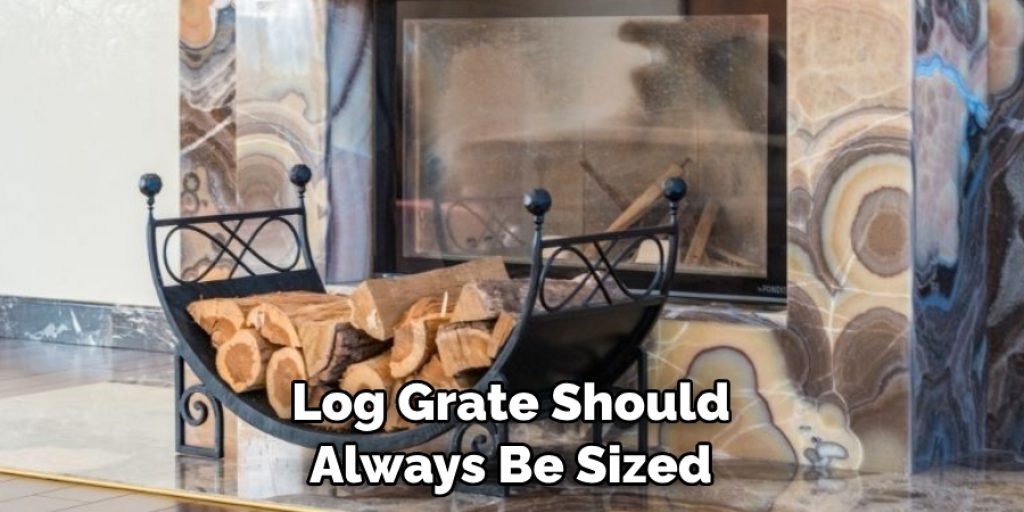 Log Grate Should Always Be Sized
