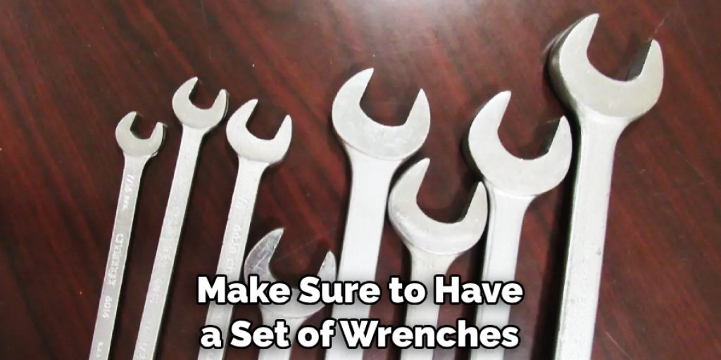Make Sure to Have a Set of Wrenches