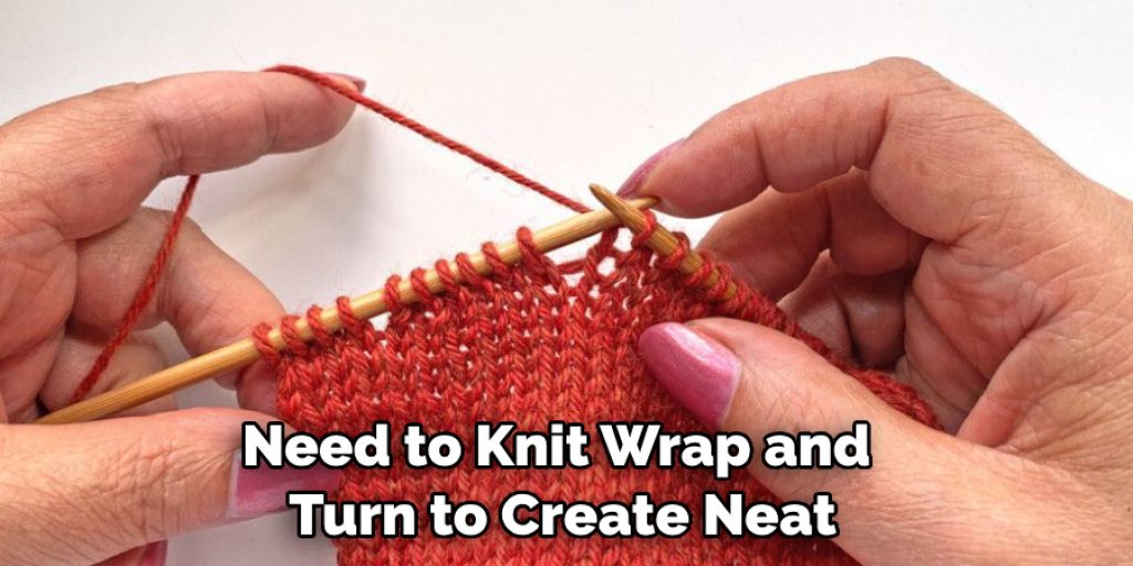 Need to Knit Wrap and Turn to Create Neat