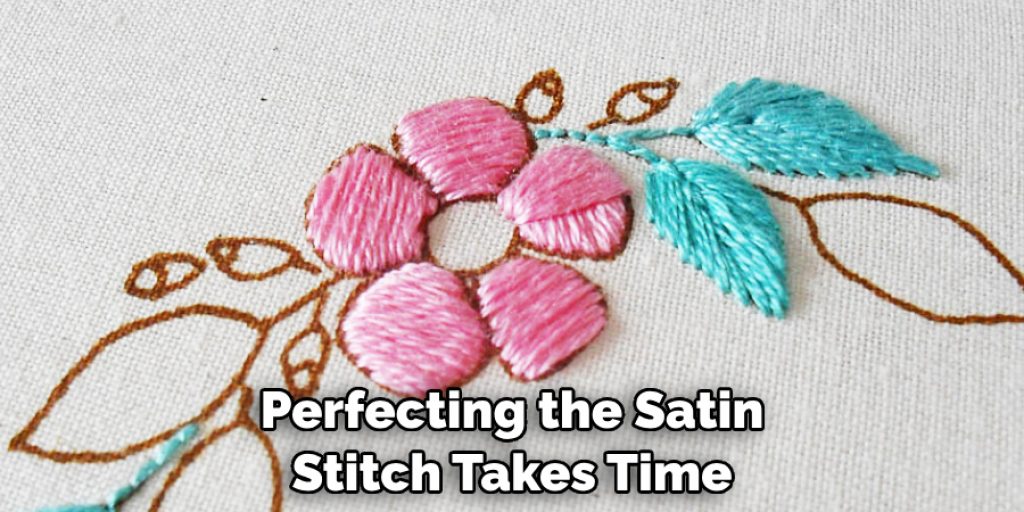 Perfecting the Satin Stitch Takes Time