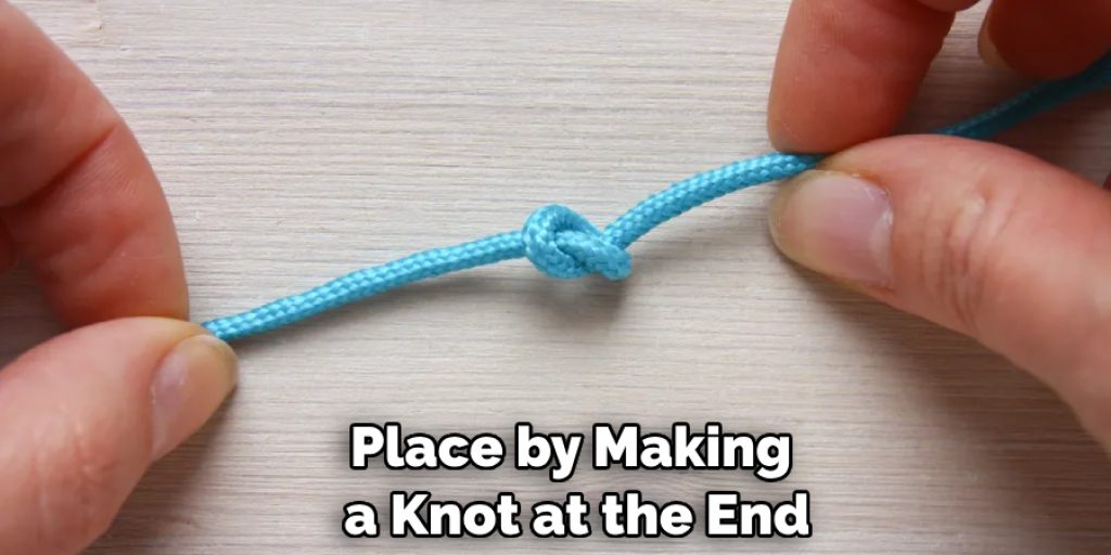 Place by Making a Knot at the End