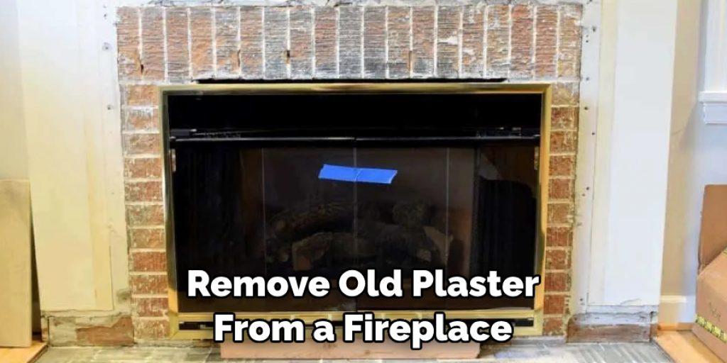 Remove Old Plaster From a Fireplace