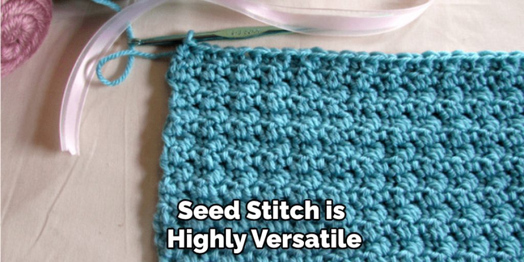 Seed Stitch is Highly Versatile