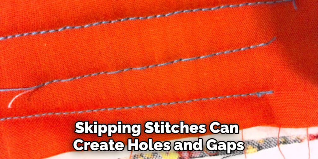 Skipping Stitches Can Create Holes and Gaps
