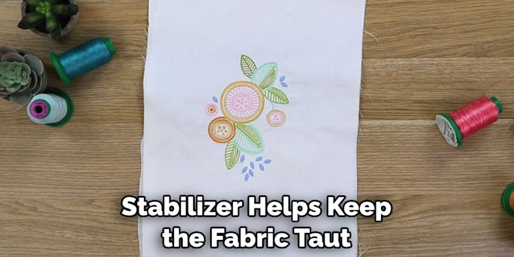 Stabilizer Helps Keep the Fabric Taut