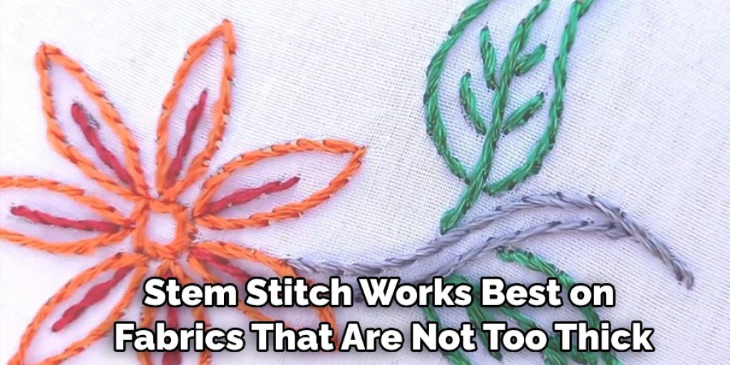 Stem Stitch Works Best on Fabrics That Are Not Too Thick