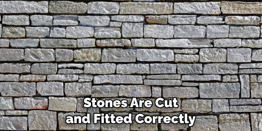 Stones Are Cut and Fitted Correctly