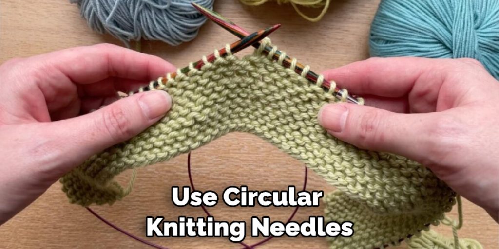Use Circular Knitting Needles