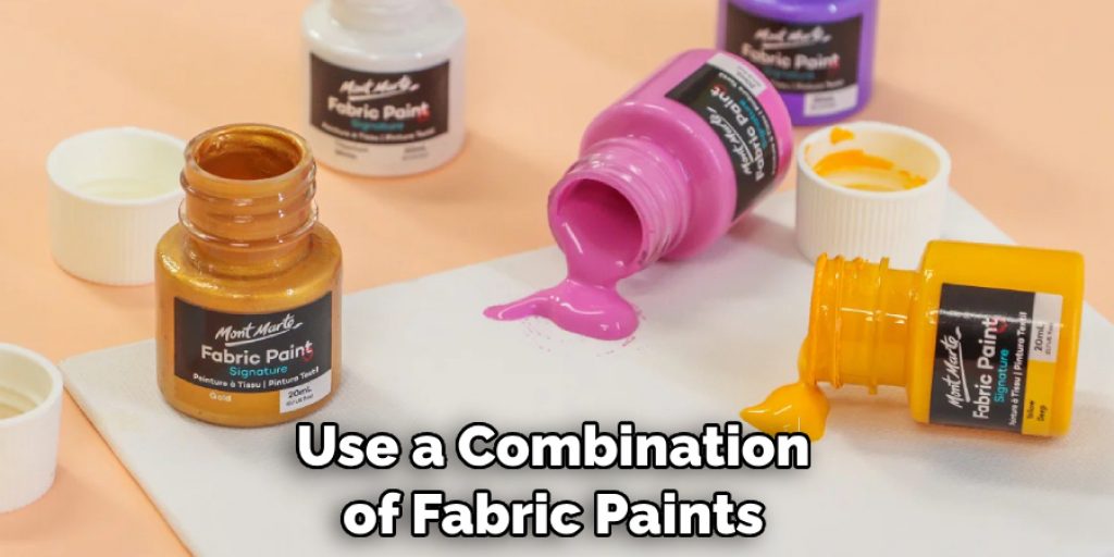 Use a Combination of Fabric Paints