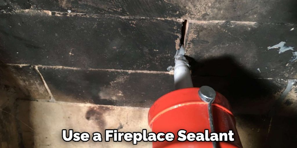 Use a Fireplace Sealant