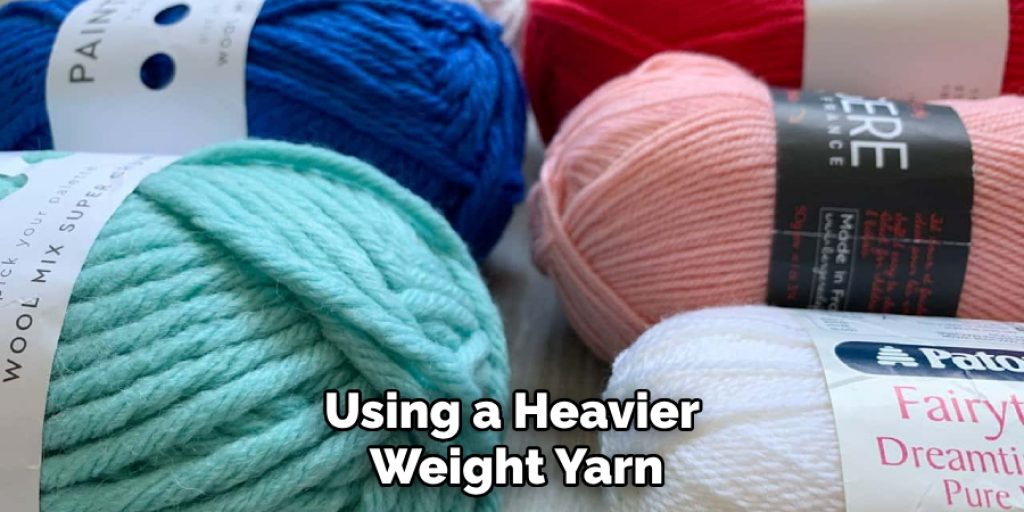 Using a Heavier Weight Yarn