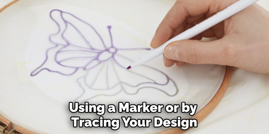 Using a Marker or by Tracing Your Design