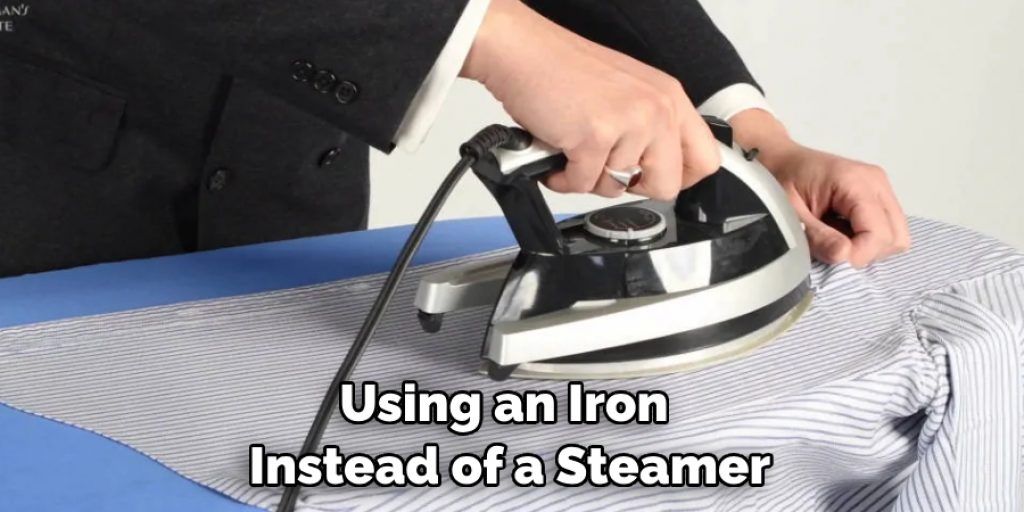Using an Iron Instead of a Steamer