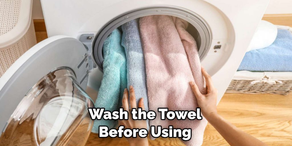 Wash the Towel Before Using