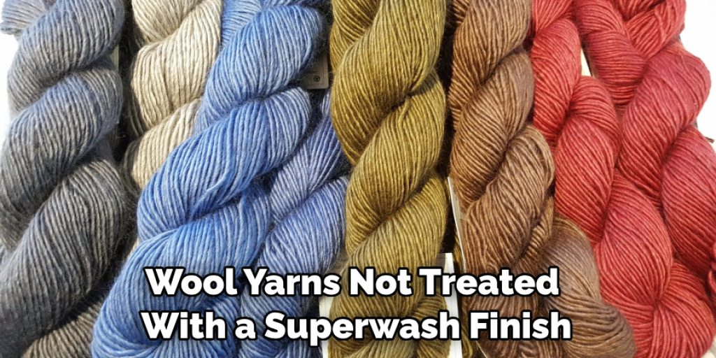 Wool Yarns Not Treated With a Superwash Finish