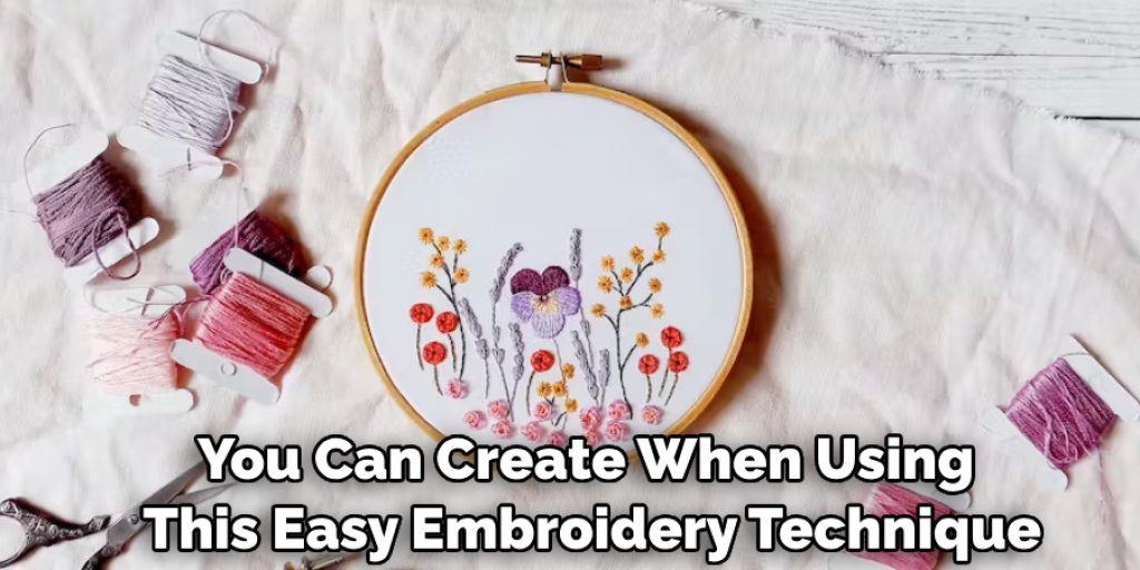 You Can Create When Using This Easy Embroidery Technique