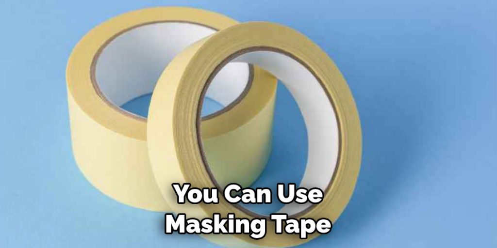 You Can Use Masking Tape