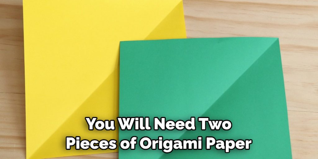 You Will Need Two Pieces of Origami Paper