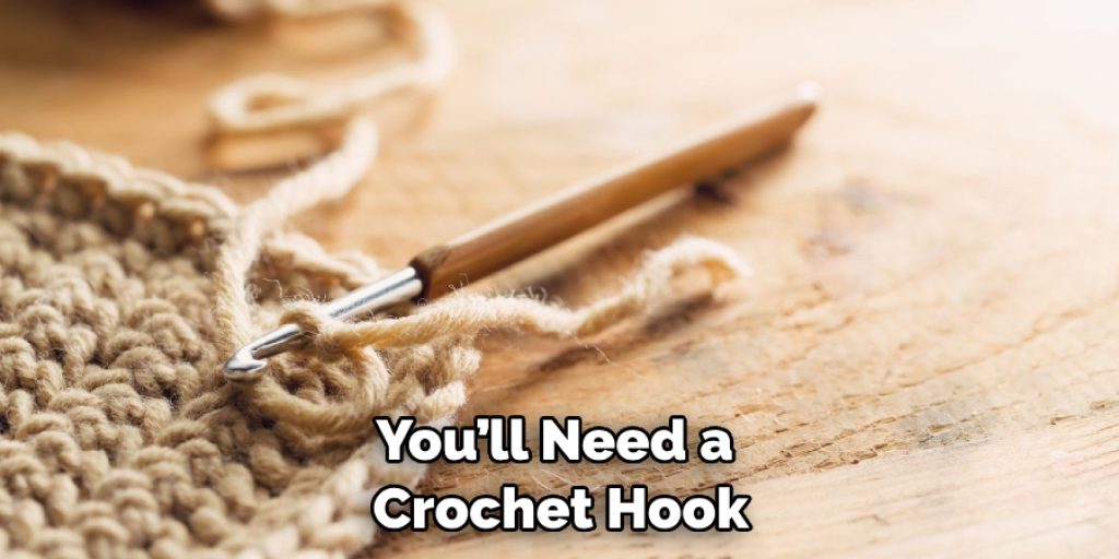 You’ll Need a Crochet Hook