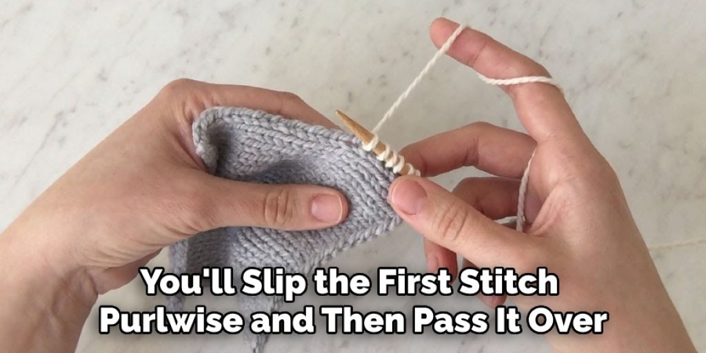 You'll Slip the First Stitch Purlwise and Then Pass It Over
