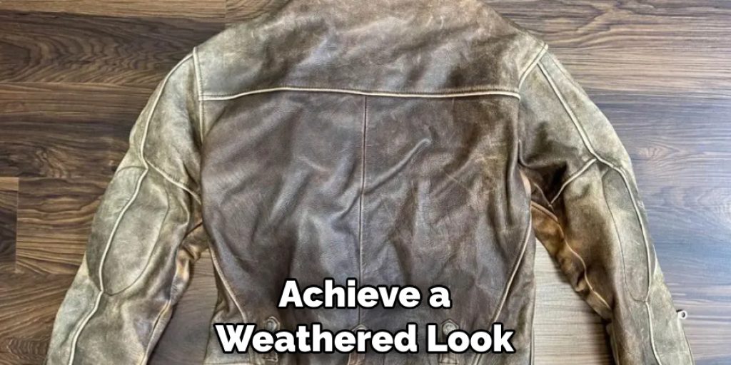 Achieve a Weathered Look