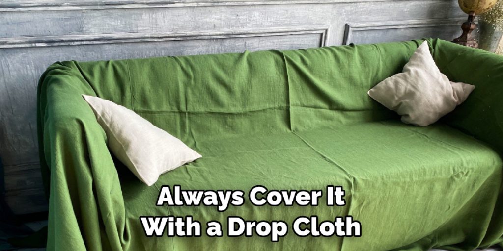 Always Cover It With a Drop Cloth